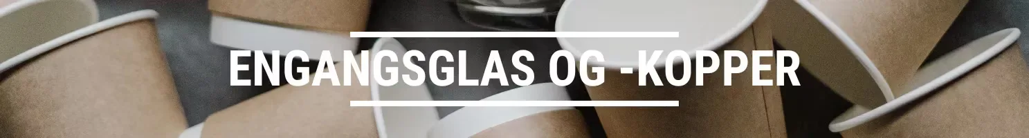 ENGANGSGLAS OG -KOPPER