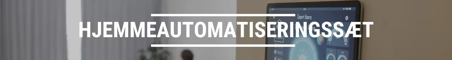 HJEMMEAUTOMATISERINGSSÆT